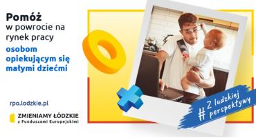 POMÓŻ W POWROCIE NA RYNEK PRACY OSOBOM OPIEKUJĄCYM SIĘ MAŁYMI DZIEĆMI
